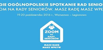 Drugie Ogólnopolskie Spotkanie Rad Seniorów. Zoom na rady seniorów. Masz Radę, masz wpływ…